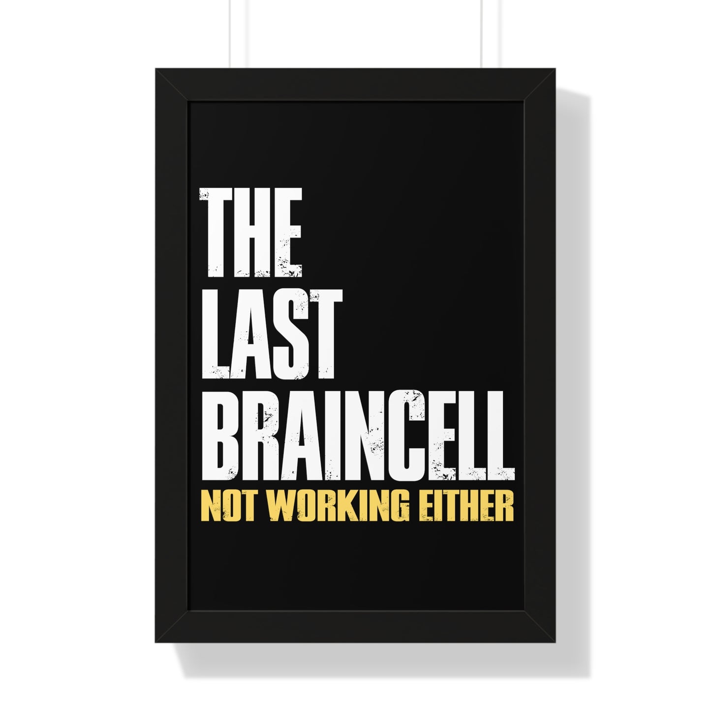 TLOU Framed Poster - The Last Braincell