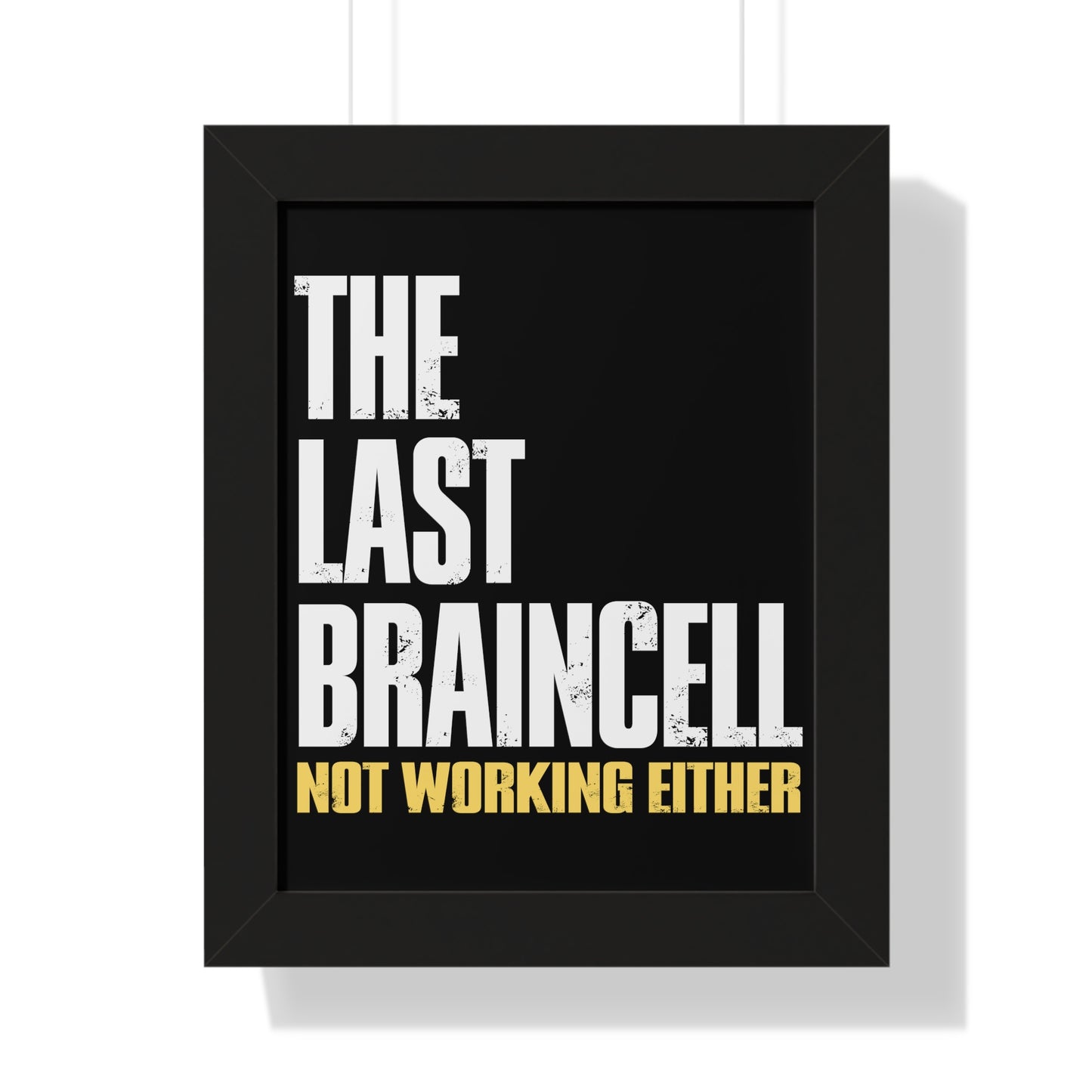 TLOU Framed Poster - The Last Braincell