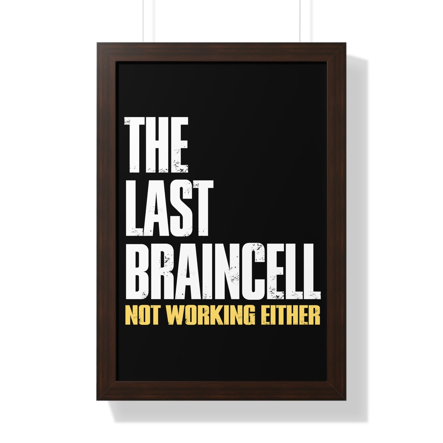 TLOU Framed Poster - The Last Braincell