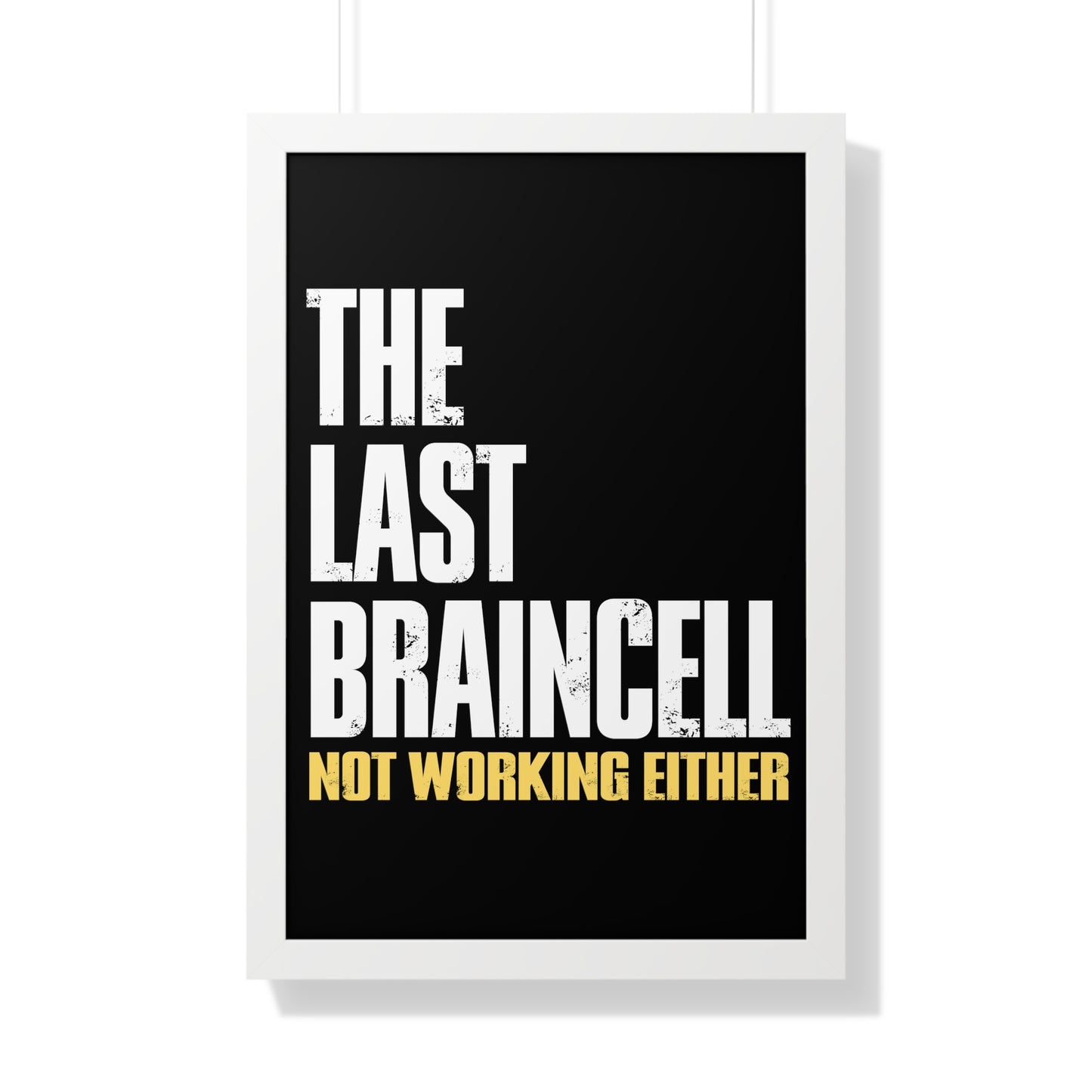 TLOU Framed Poster - The Last Braincell