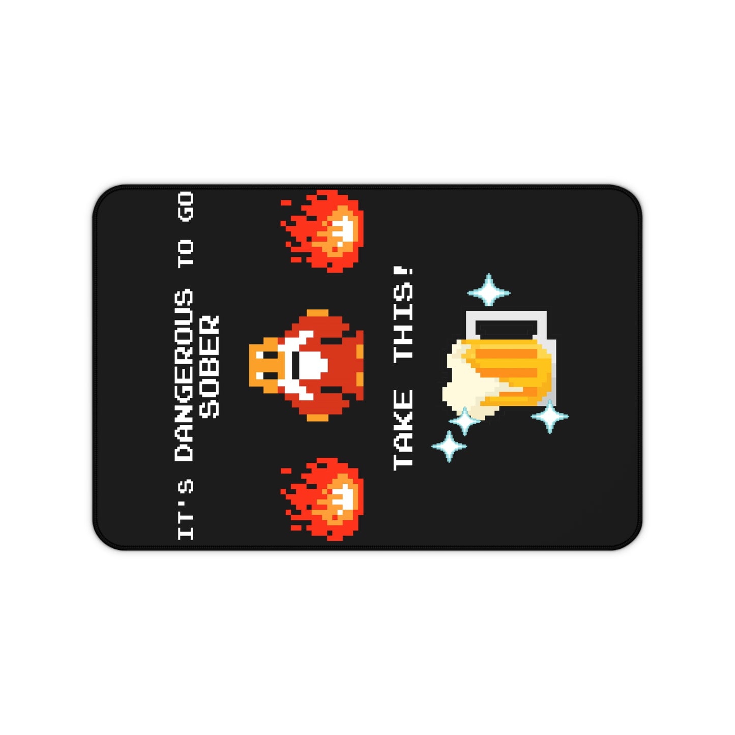Desk Mat - It's Dangerous to go Sober