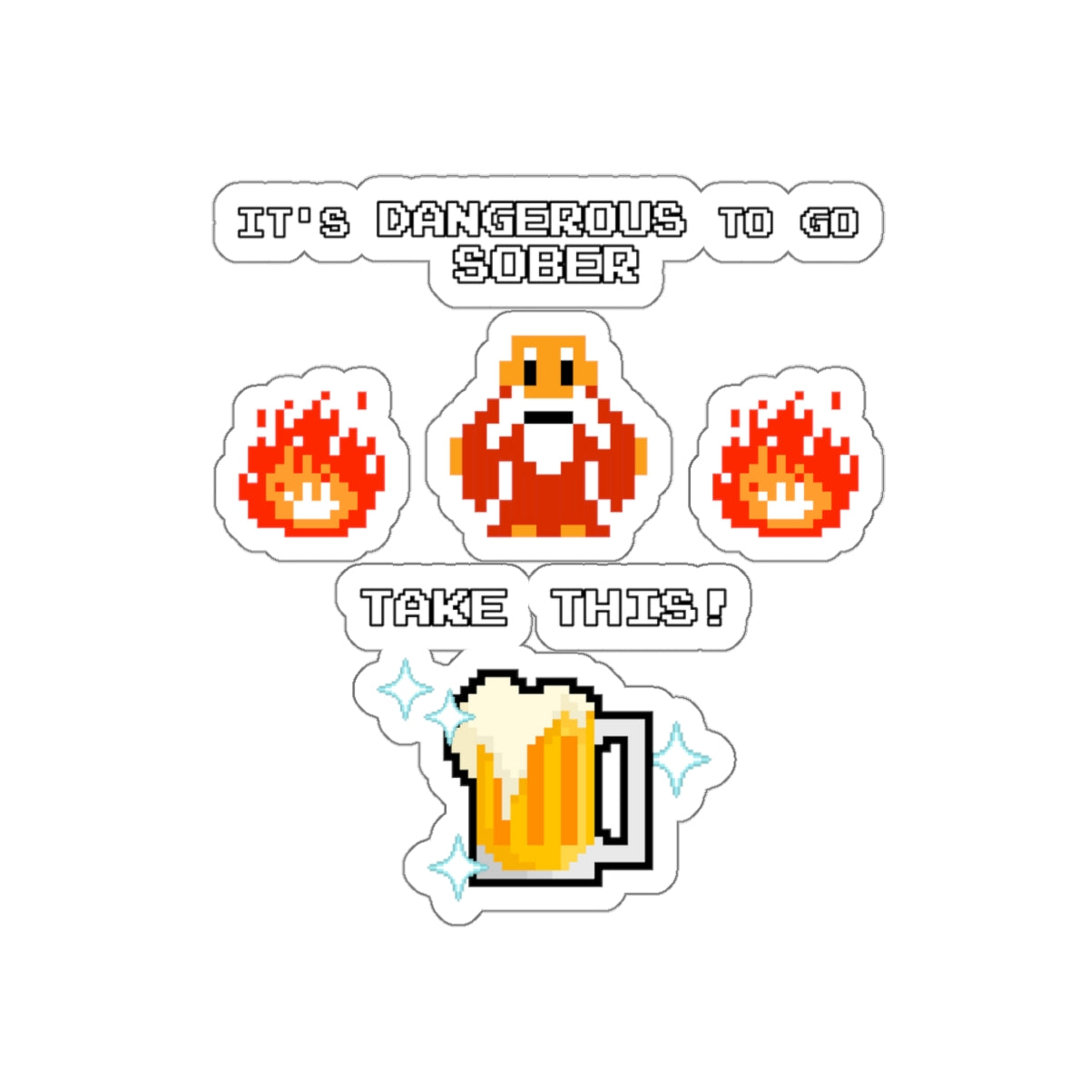 Die-Cut Sticker - It's Dangerous to go Sober