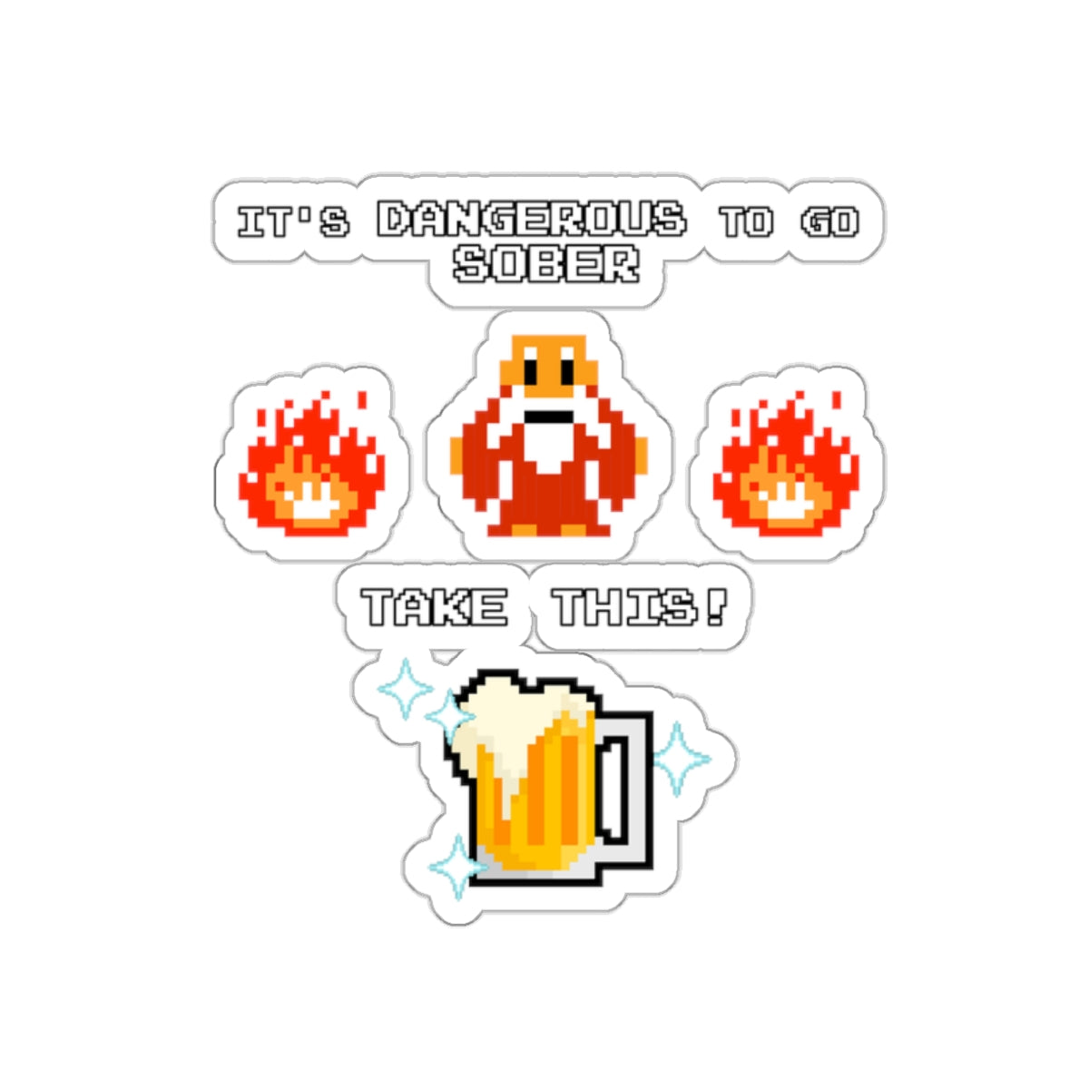 Die-Cut Sticker - It's Dangerous to go Sober