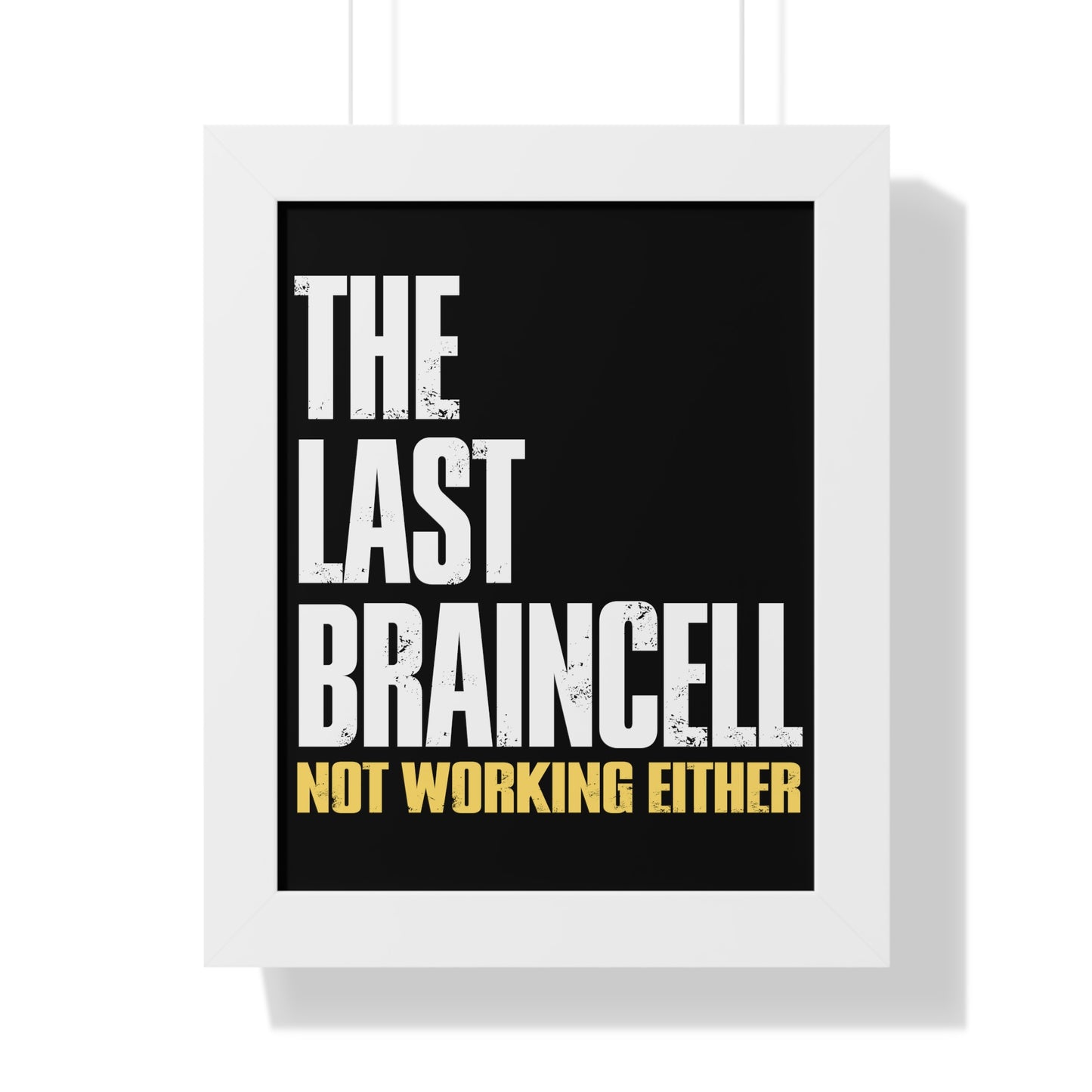 TLOU Framed Poster - The Last Braincell