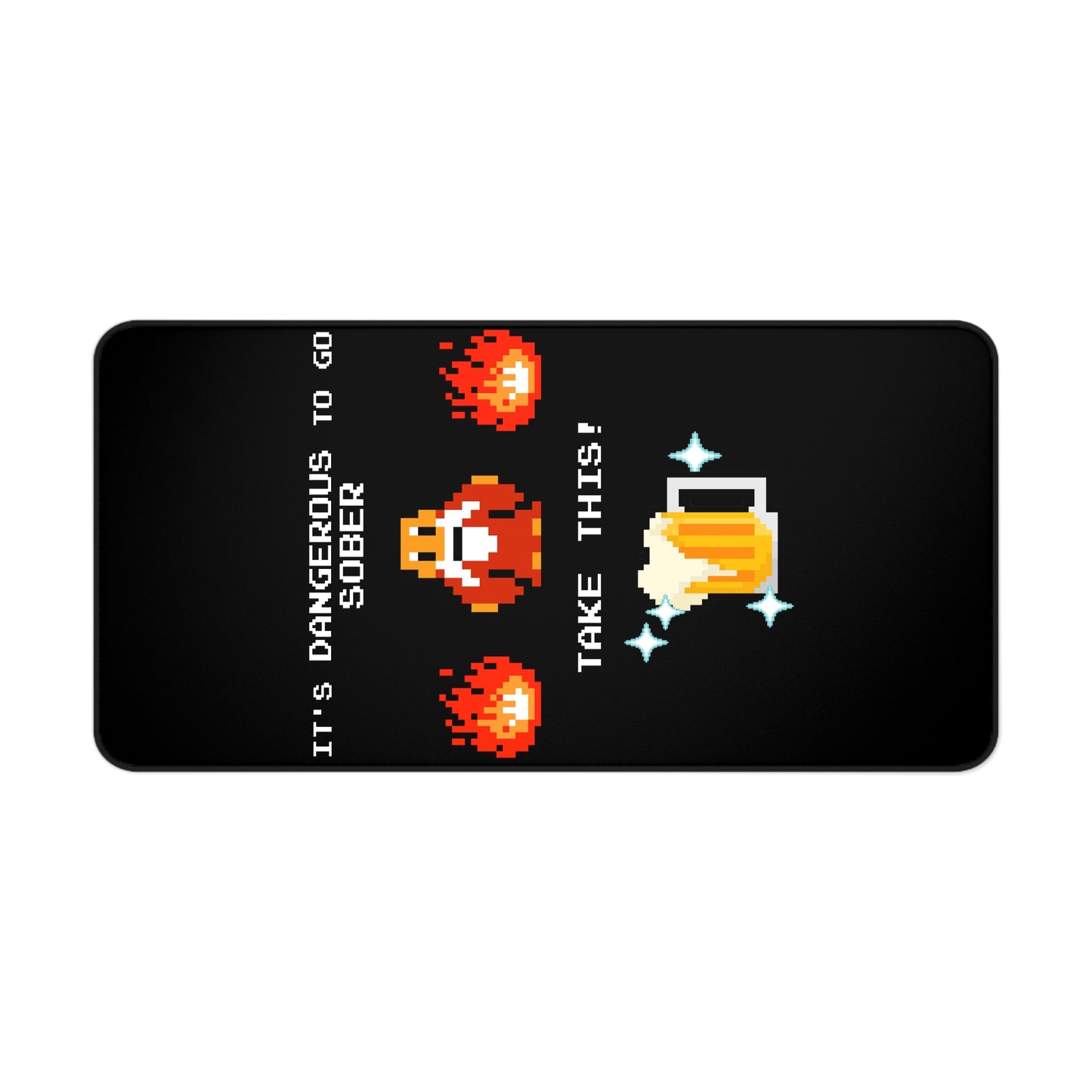 Desk Mat - It's Dangerous to go Sober