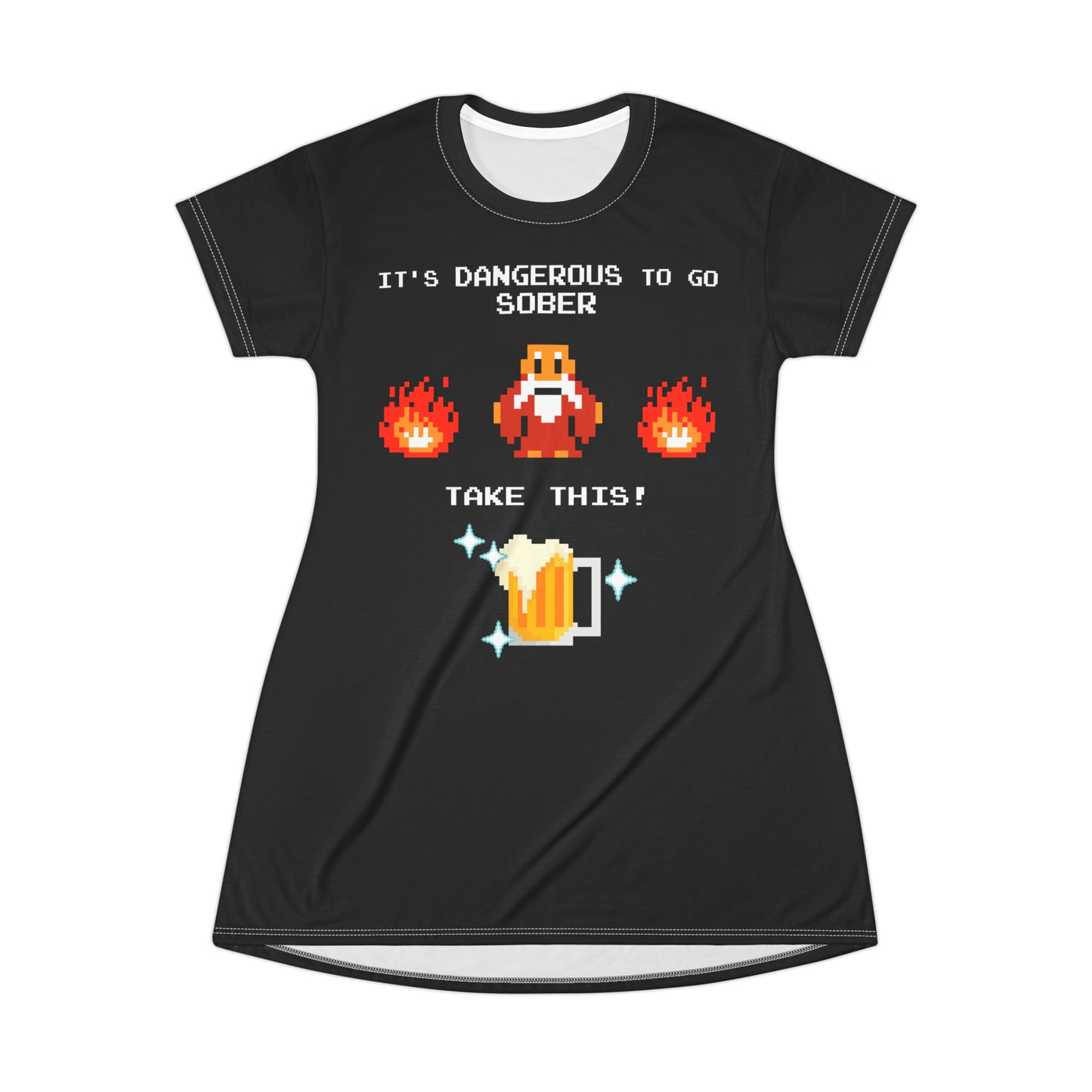 Women's Tee Dress - It's Dangerous to go Sober