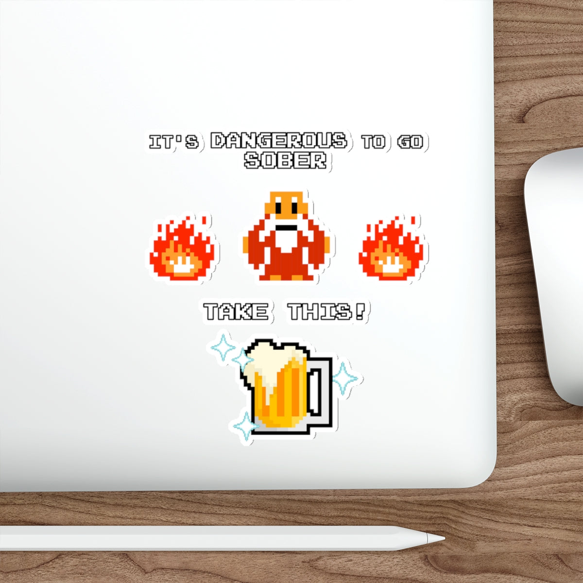 Die-Cut Sticker - It's Dangerous to go Sober