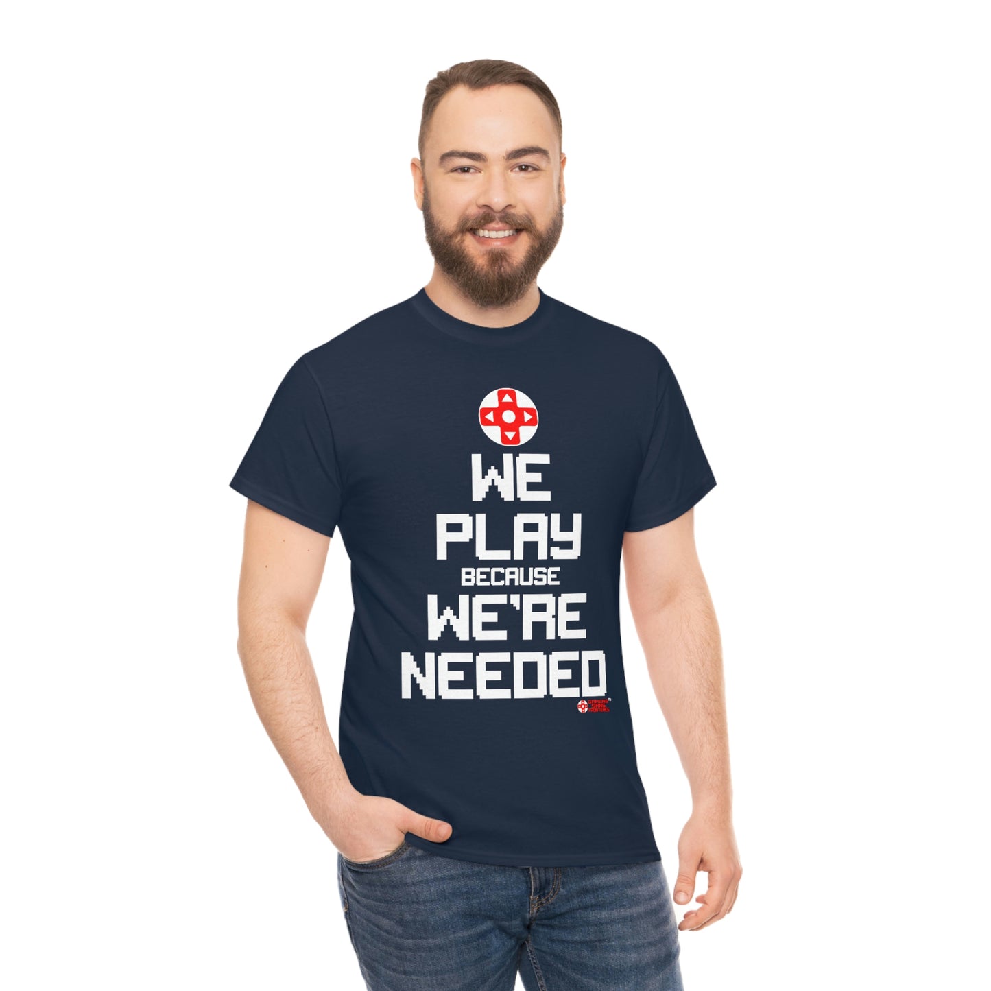We Play Because We're Needed Unisex Tee