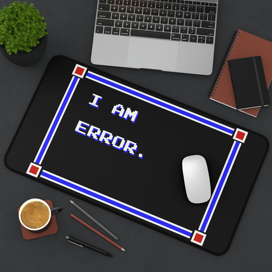Desk Mat - I Am Error