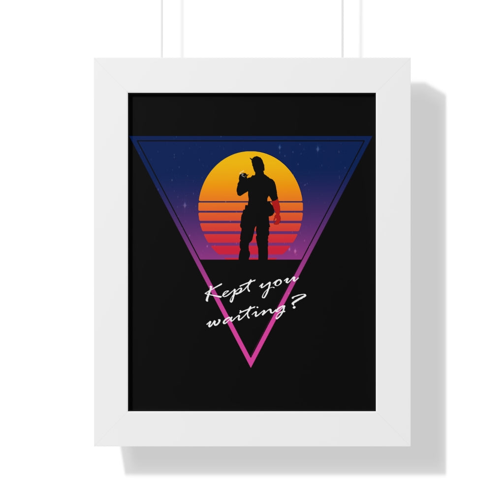 Framed Poster - Kept You Waiting?