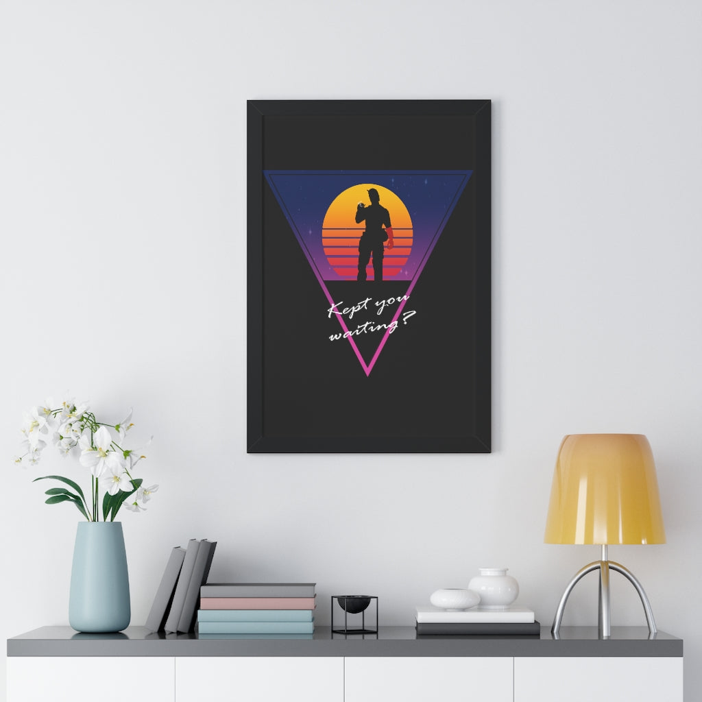 Framed Poster - Kept You Waiting?