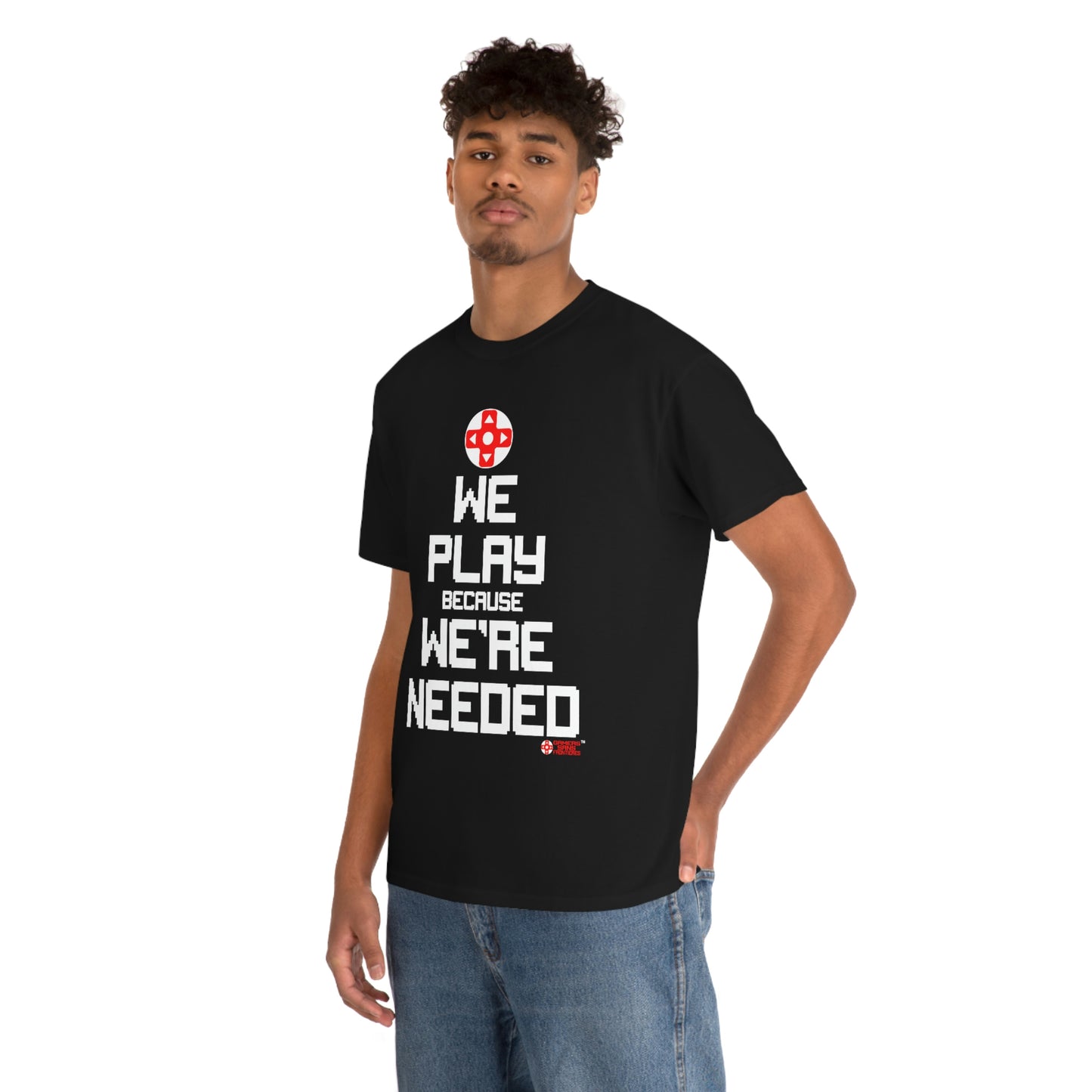 We Play Because We're Needed Unisex Tee