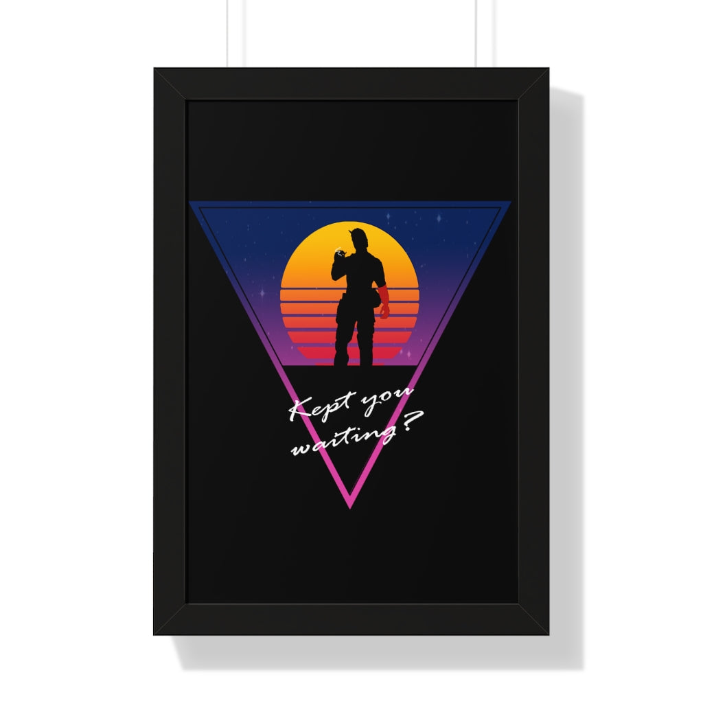 Framed Poster - Kept You Waiting?