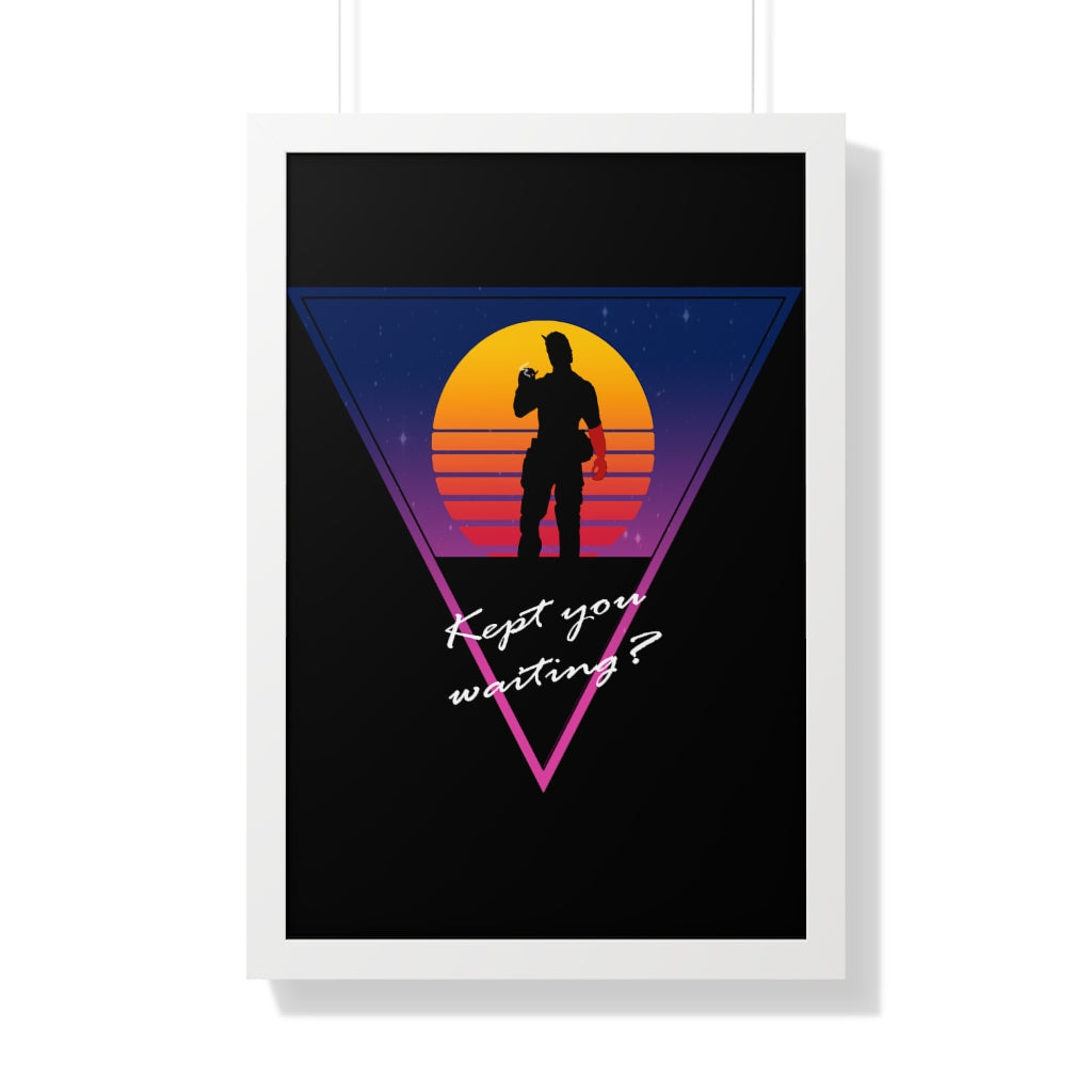 Framed Poster - Kept You Waiting?