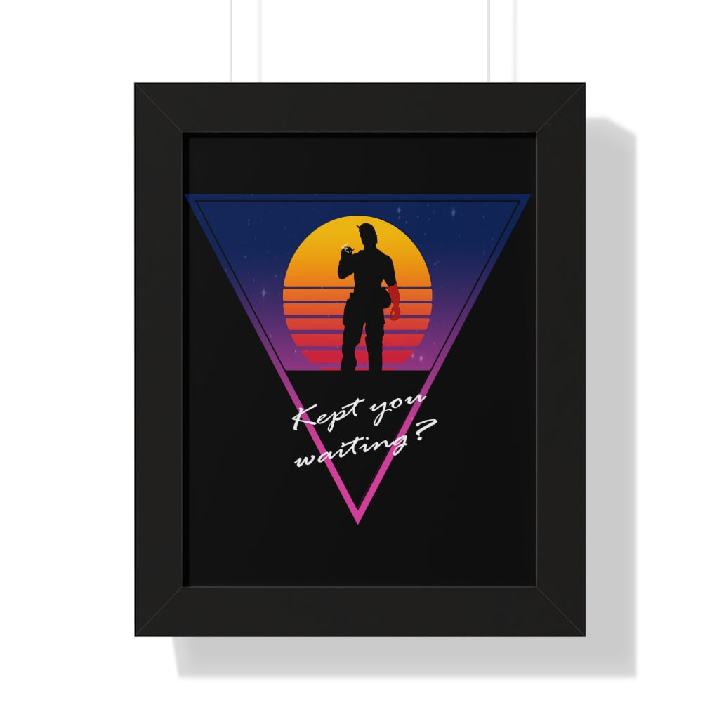 Framed Poster - Kept You Waiting?