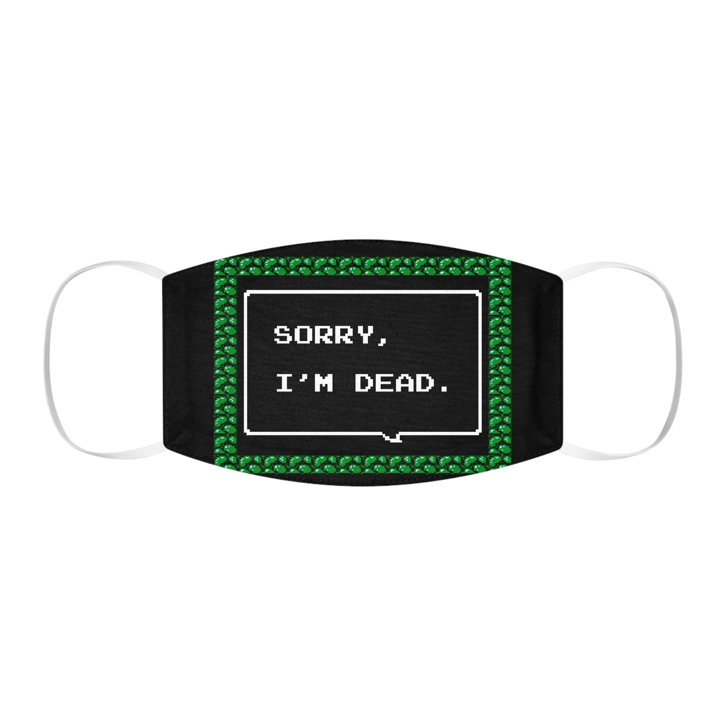 Face Mask - Sorry, I'm Dead