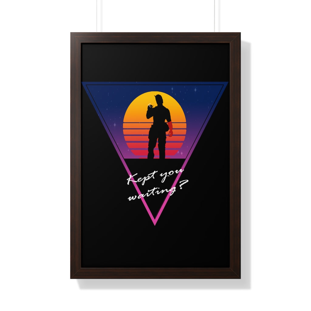 Framed Poster - Kept You Waiting?
