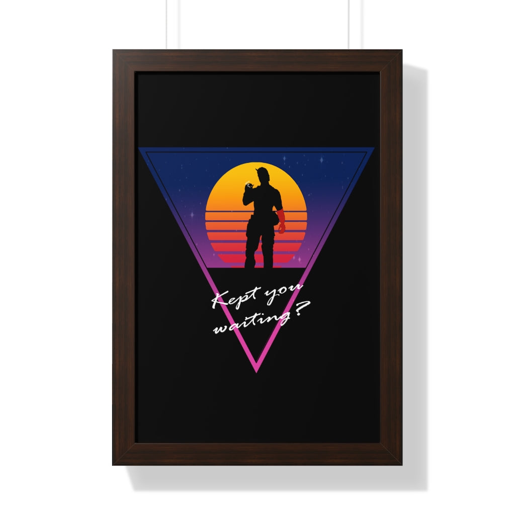 Framed Poster - Kept You Waiting?