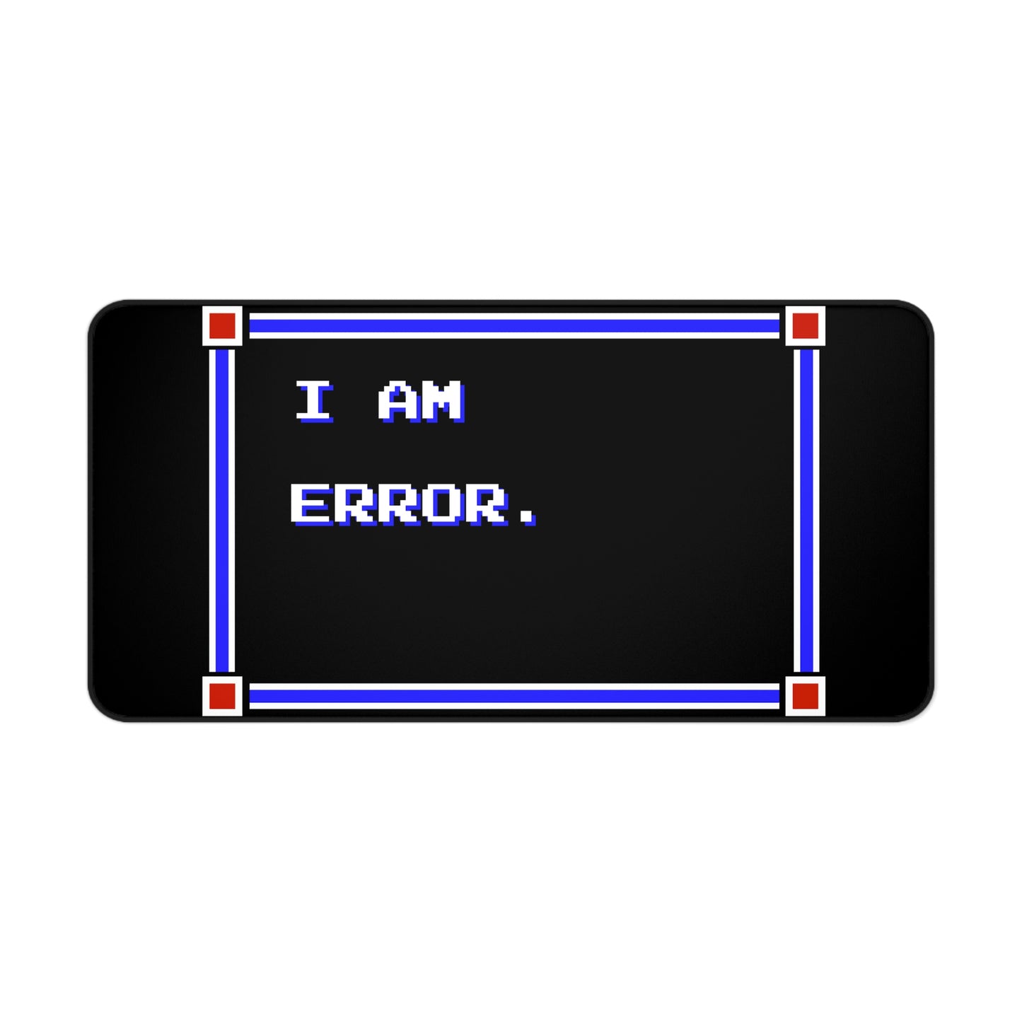 Desk Mat - I Am Error