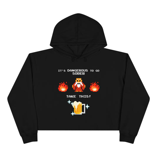 Women's Crop Hoodie - It's Dangerous to go Sober