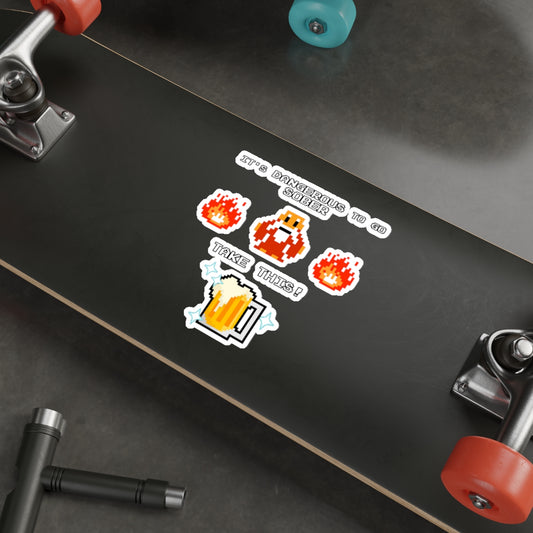 Die-Cut Sticker - It's Dangerous to go Sober