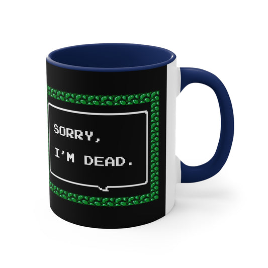 Mug 11oz - Sorry, I'm Dead