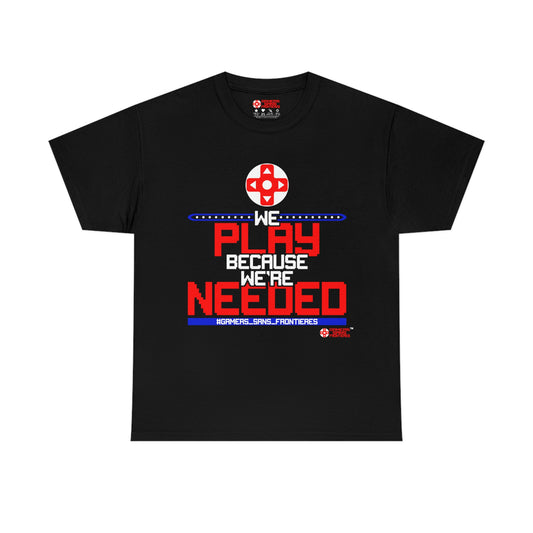 We Play Because We're Needed 2.0 Unisex Tee