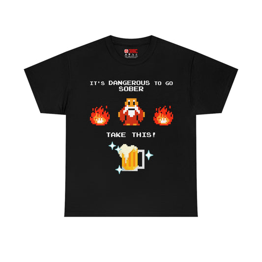 It's Dangerous to go Sober Unisex Tee