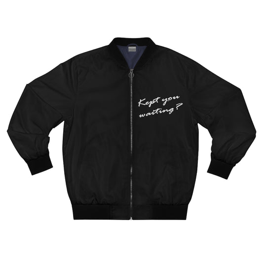 Bomber Jacket - Kept you waiting?